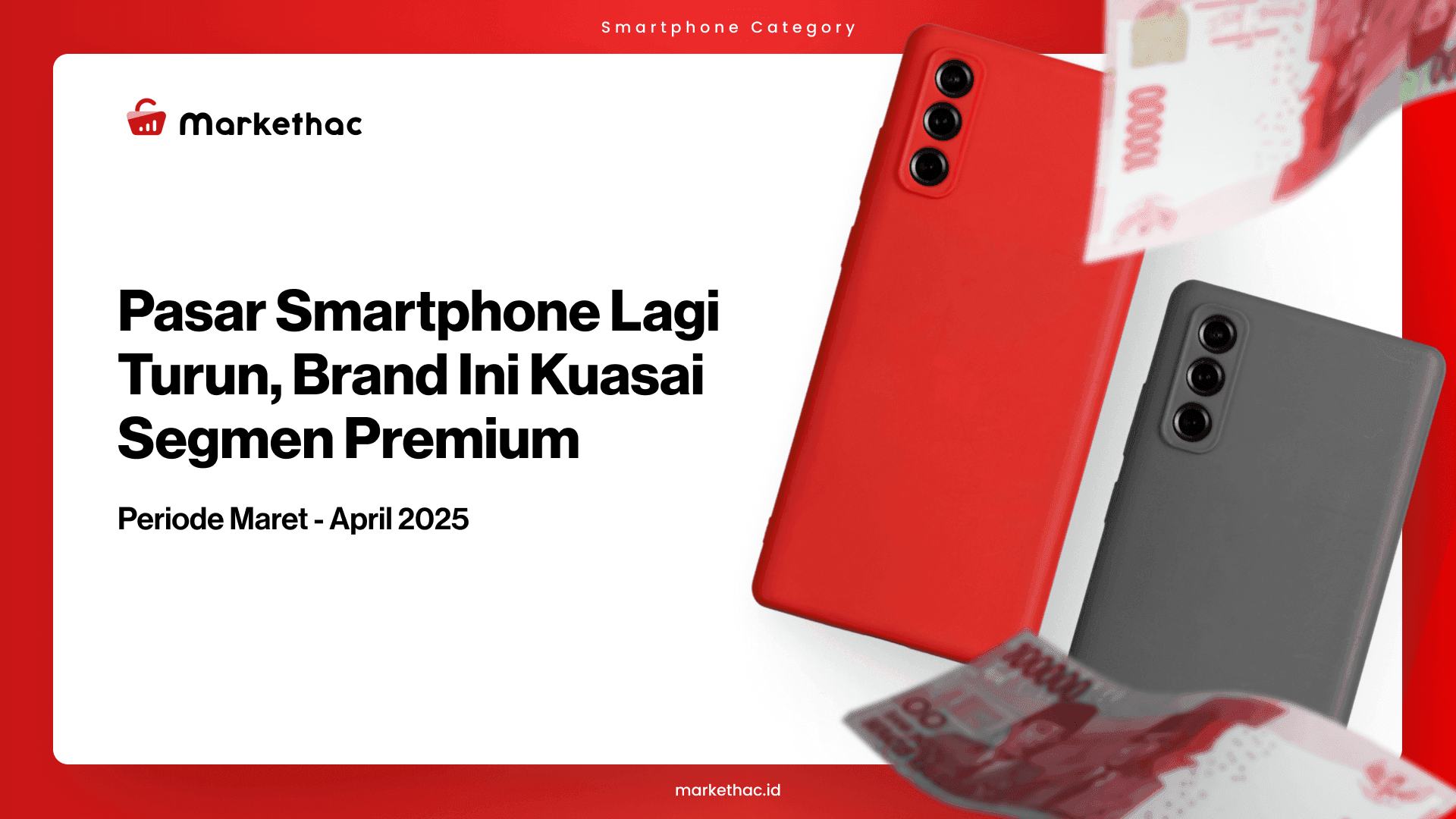 Nilai Tukar Rupiah Sempat Menguat, Pasar Smartphone Malah Turun?