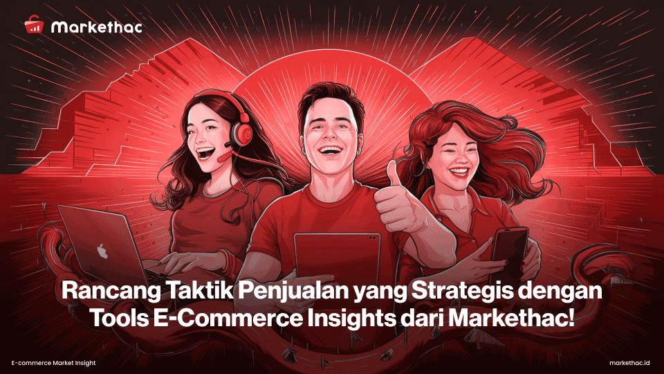 Markethac: Tools ECommerce Insights Lengkap untuk Optimalkan Strategi Penjualan