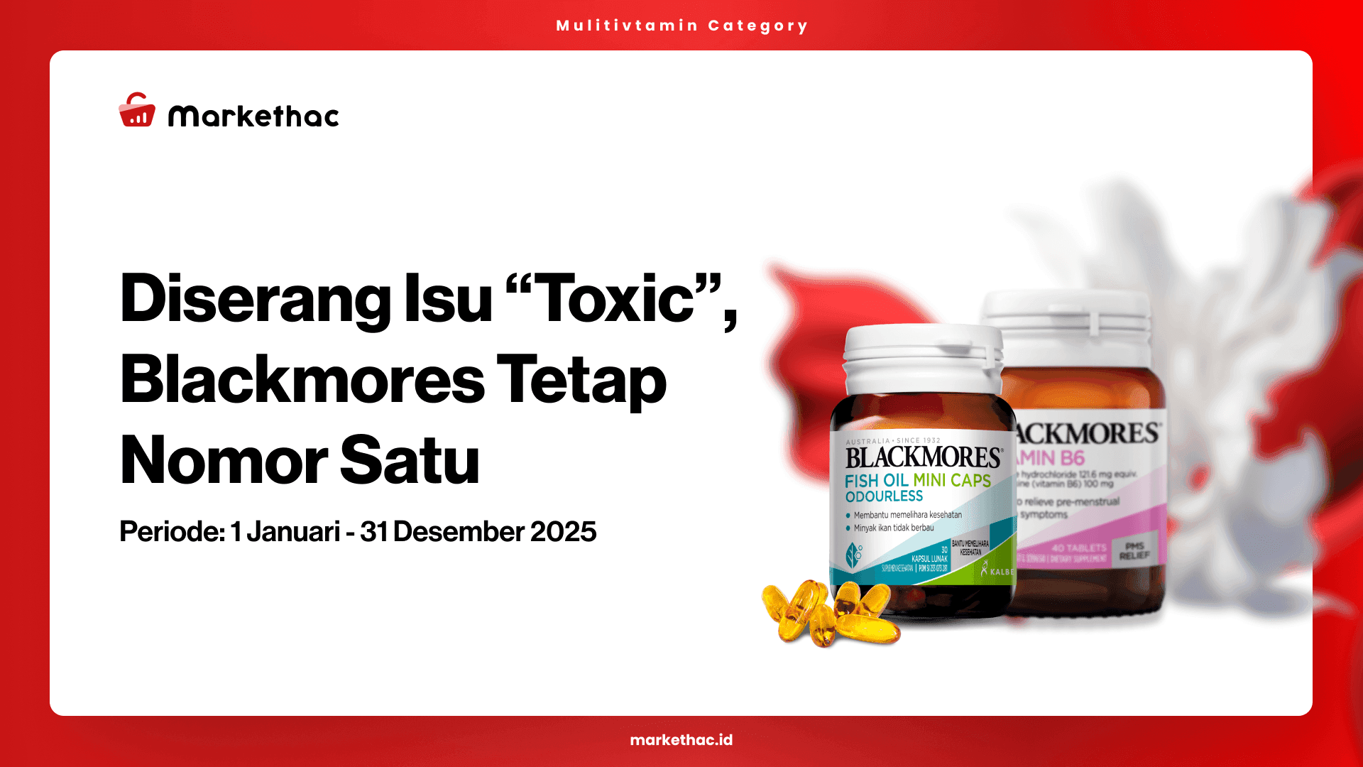 Skandal “Toxic” Tak Goyahkan Blackmores
 Dominasi Pasar Multivitamin Indonesia