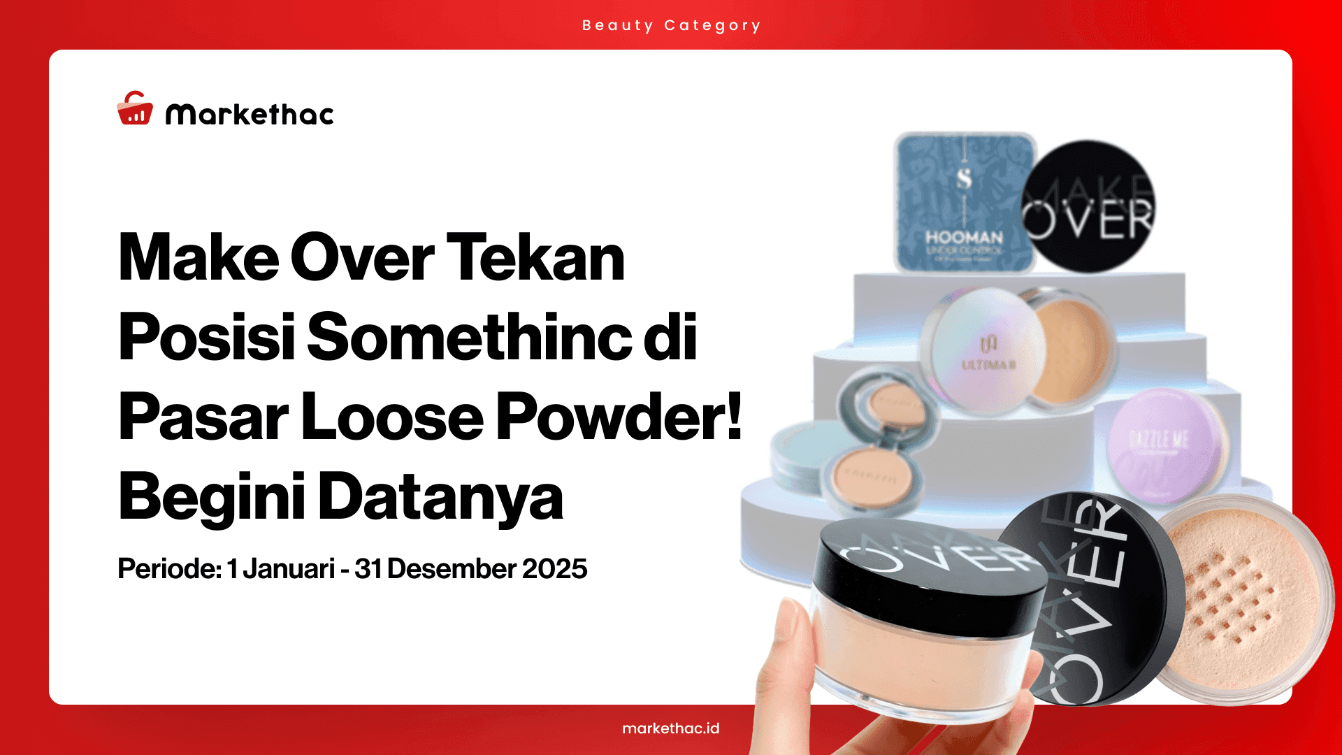 Top 10 Brand Bedak Tabur: Make Over dan Somethinc Rebutan Posisi Puncak