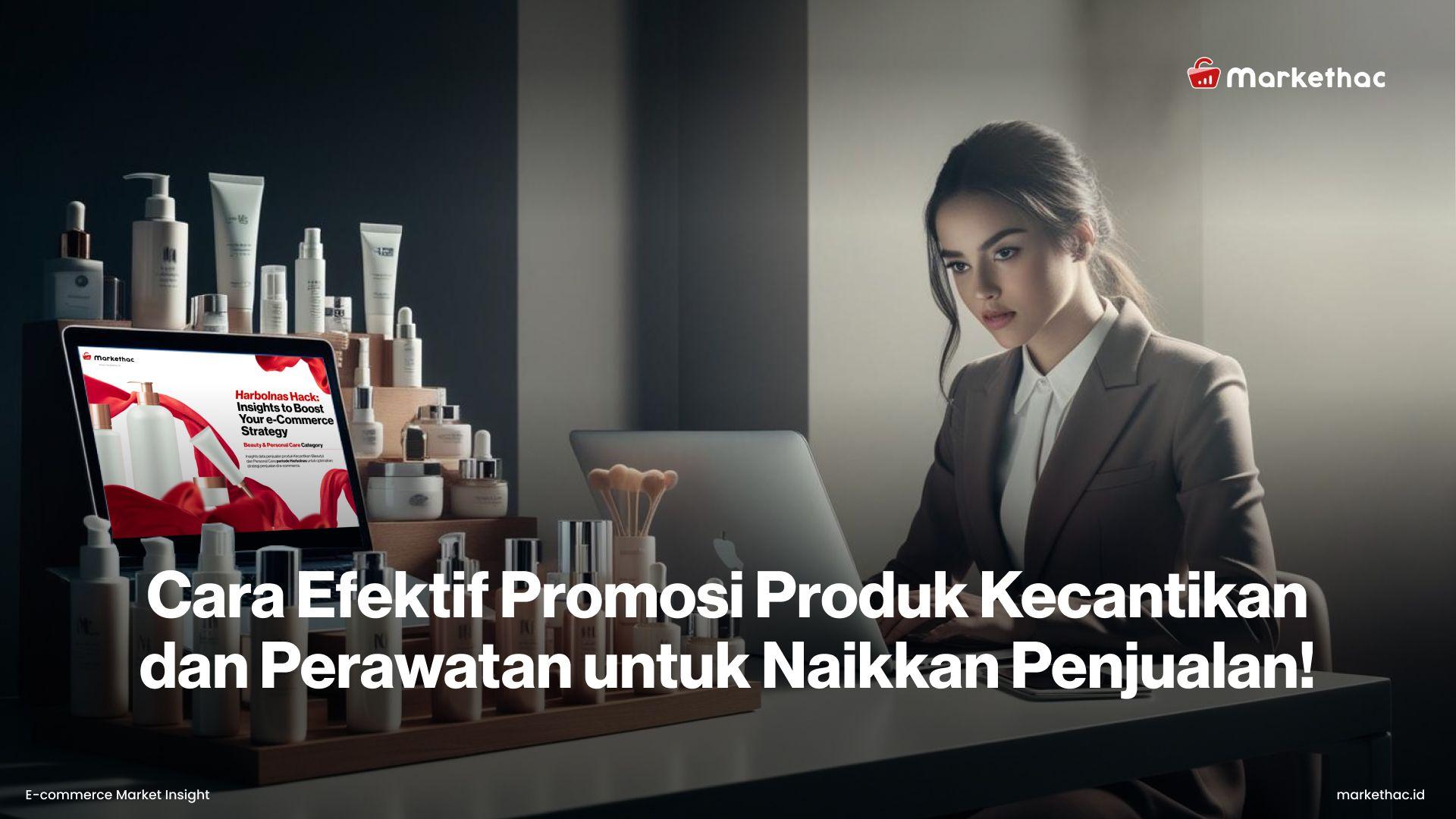 Tips Promosi Produk Kecantikan agar Penjualan Naik Signifikan!