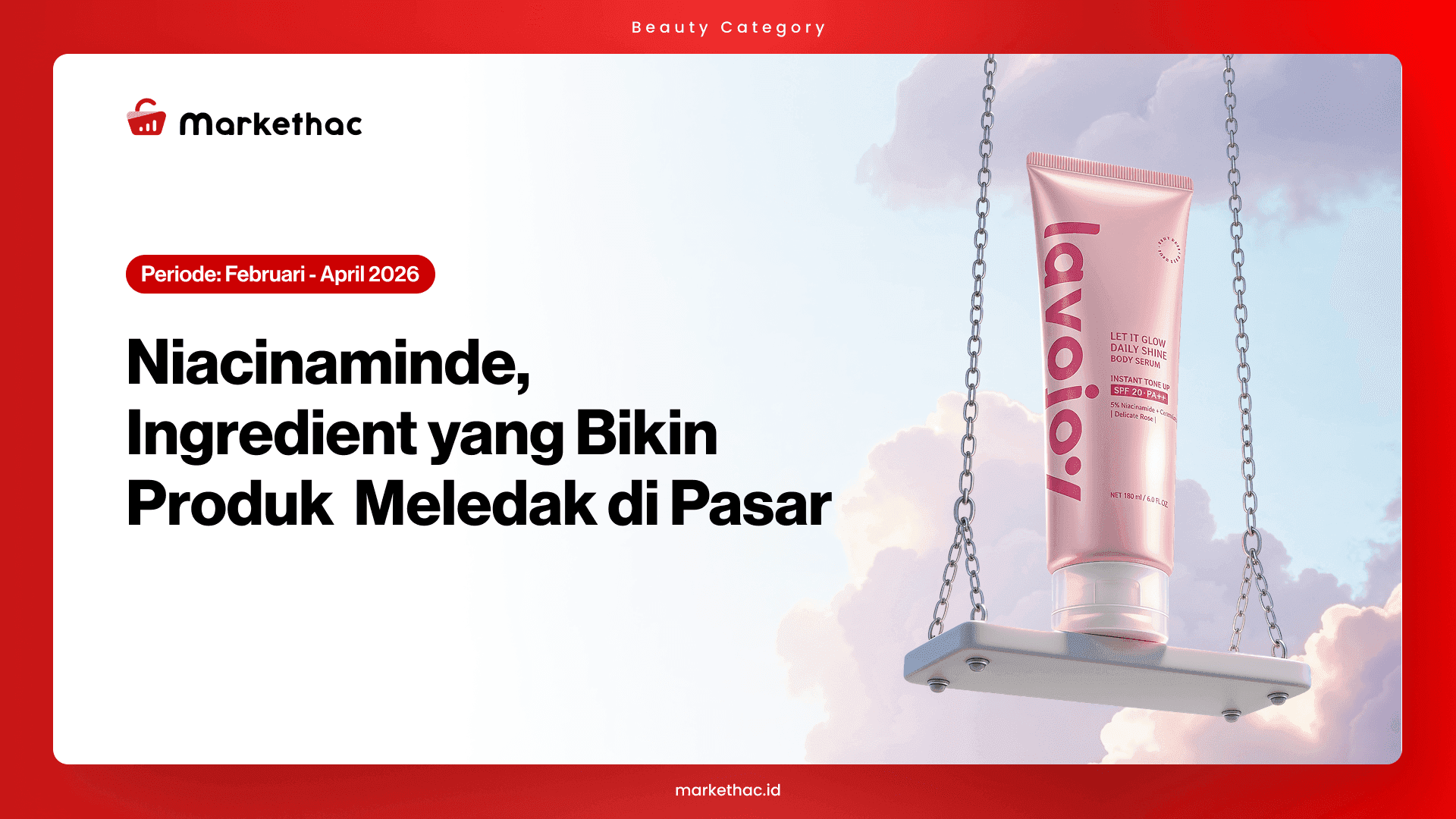 Niacinamide: Rahasia Pasar Body Lotion Tembus Puluhan Miliar
