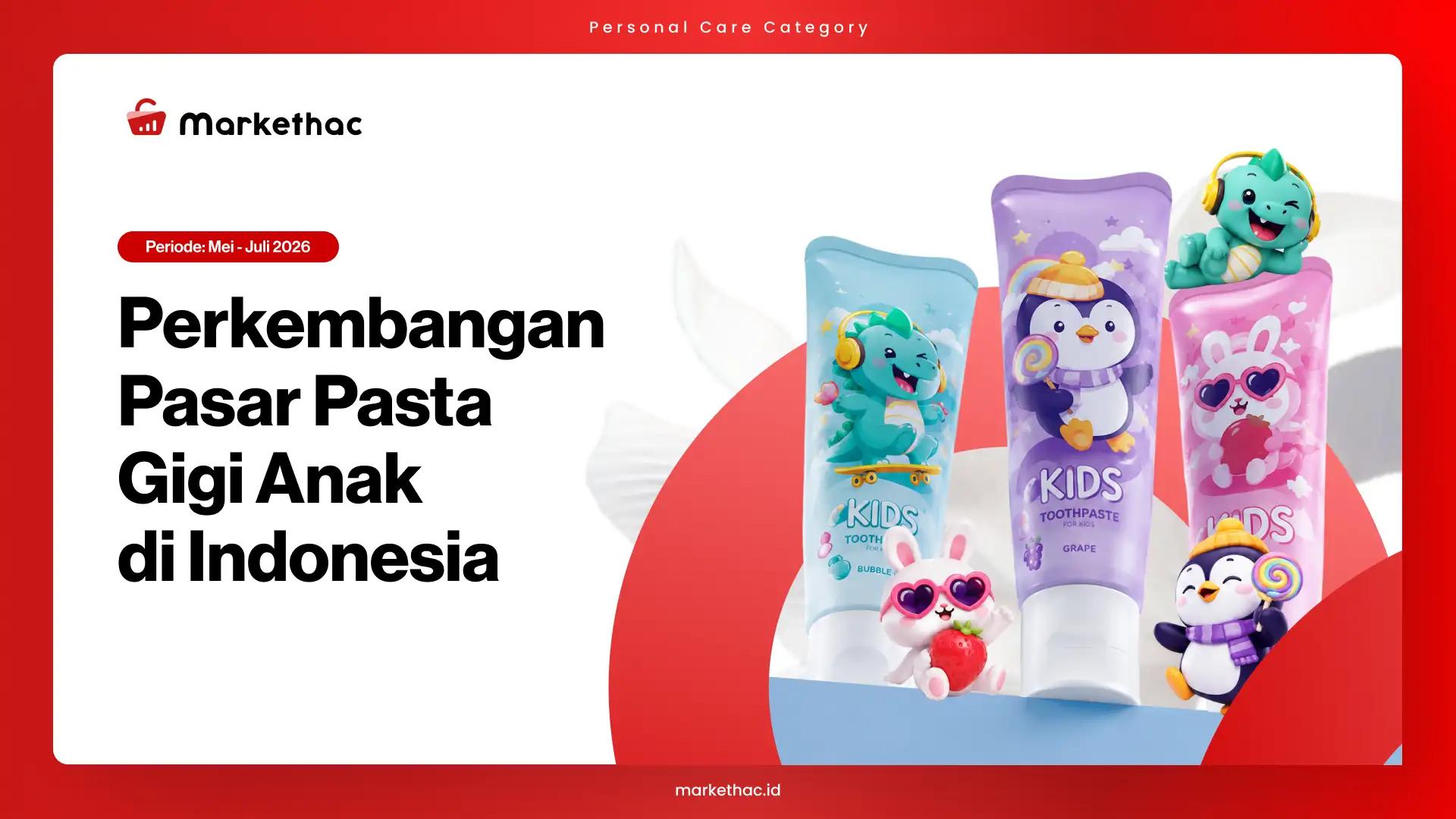 Potensi Pasar Pasta Gigi Anak di Indonesia Tahun 2026