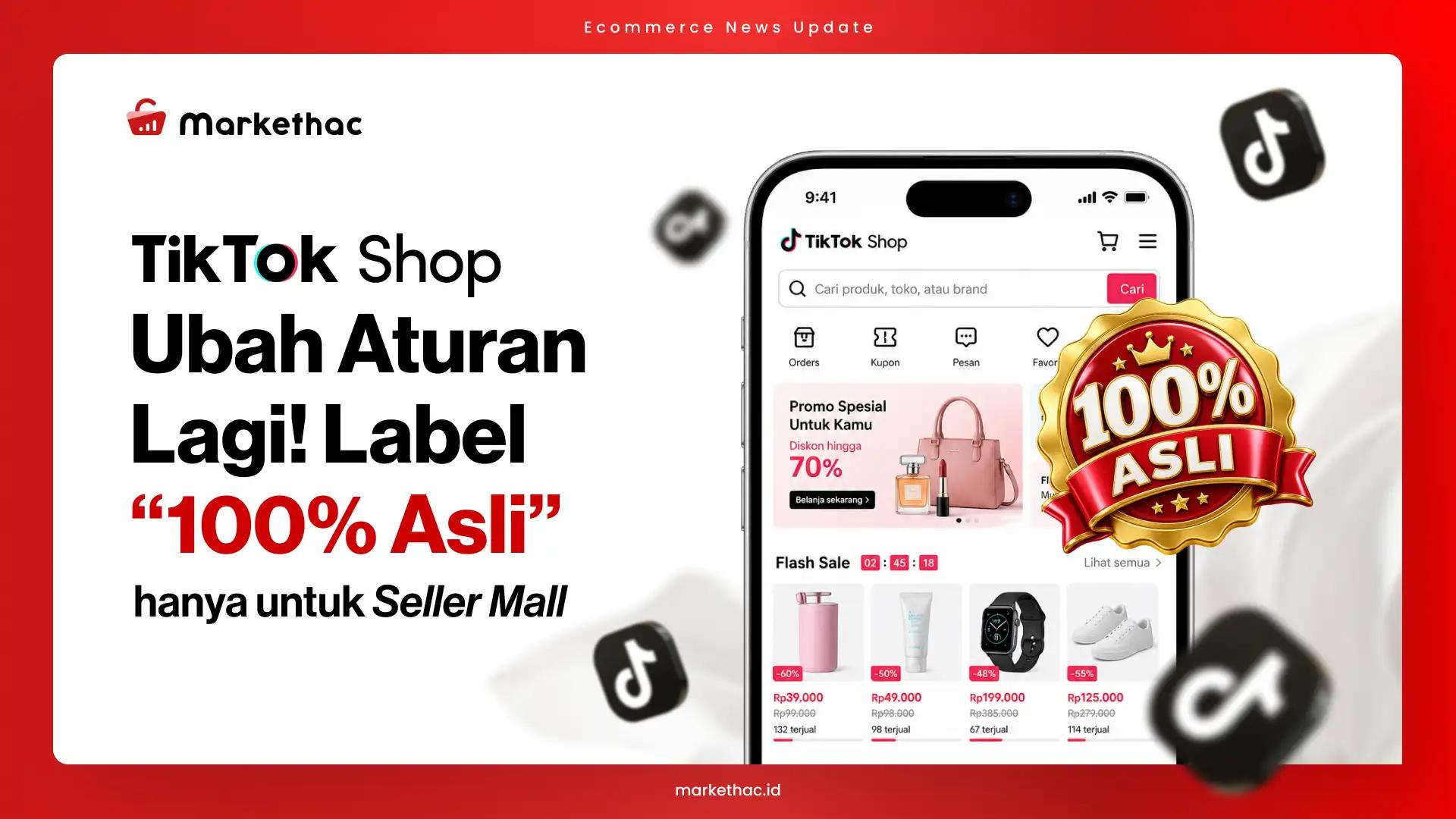Mulai 4 September, Label “100% Asli” TikTok Shop Hanya untuk Seller Mall