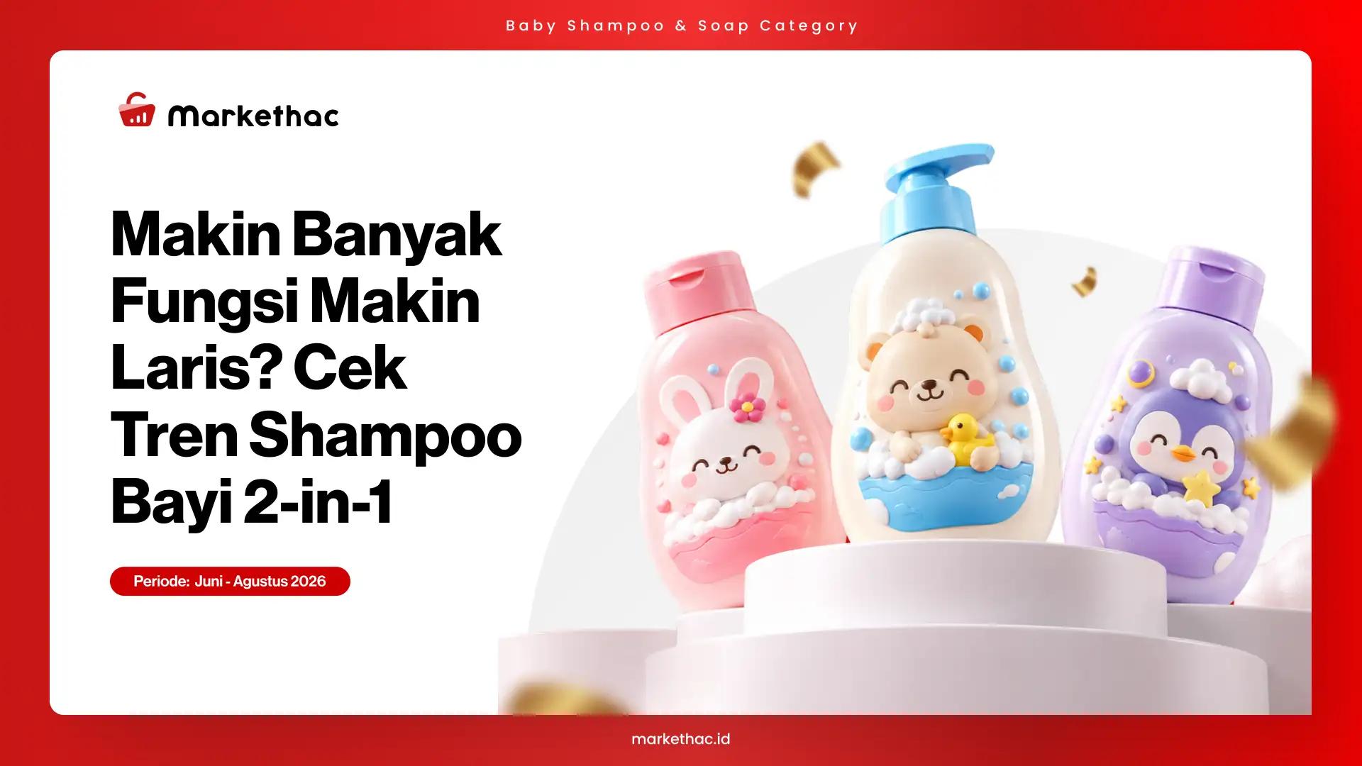 Shampoo Bayi 2-in-1 vs 3-in-1, Mana yang Lebih Laris?